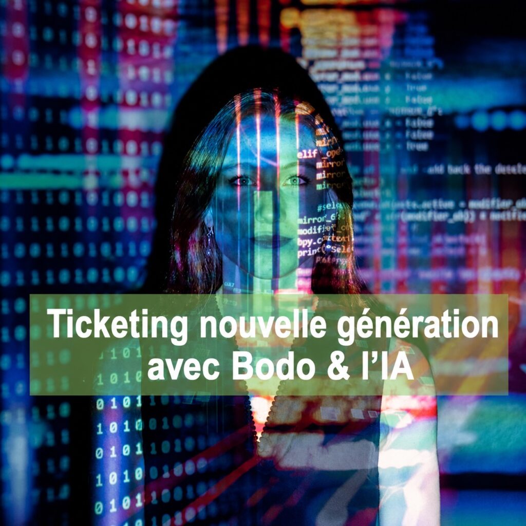 Ticketing nouvelle génération avec Bodo et l’intelligence artificielle